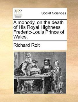 Paperback A Monody, on the Death of His Royal Highness Frederic-Louis Prince of Wales. Book