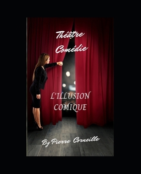 Paperback L'illusion Comique: Th??tre com?die [French] Book