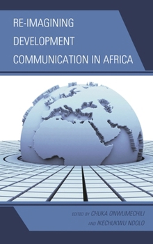 Hardcover Re-imagining Development Communication in Africa Book
