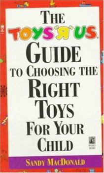 Mass Market Paperback The Toys R Us Guide to Choosing the Right Toys for Your Child Book