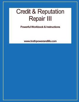 Paperback Credit & Reputation Repair III: A Powerful Workbook & Tools Book