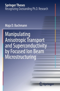 Paperback Manipulating Anisotropic Transport and Superconductivity by Focused Ion Beam Microstructuring Book