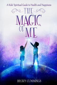 Paperback The Magic of Me: A Kids' Spiritual Guide to Health and Happiness Book