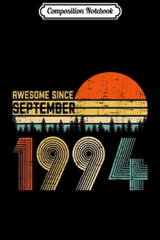 Composition Notebook: Awesome Since September 1994 25th Birthday Gift 25 Yrs Old  Journal/Notebook Blank Lined Ruled 6x9 100 Pages