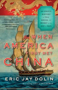 Paperback When America First Met China: An Exotic History of Tea, Drugs, and Money in the Age of Sail Book