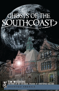 Ghosts of the SouthCoast - Book  of the Haunted America