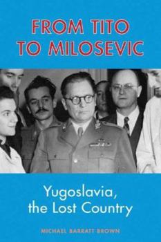 Paperback From Tito to Milosevic: Yugoslavia, the Lost Country Book