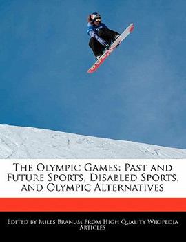 Paperback The Olympic Games: Past and Future Sports, Disabled Sports, and Olympic Alternatives Book