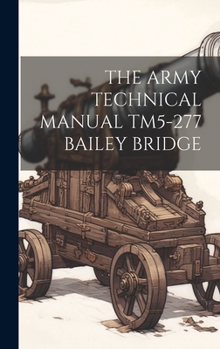 Hardcover The Army Technical Manual Tm5-277 Bailey Bridge Book