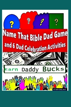 Paperback Name That Bible Dad Game and 6 Dad Celebration Activities: Earn Daddy Bucks Book