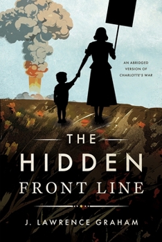 Paperback The Hidden Front Line: An Abridged Version of Charlotte's War Book