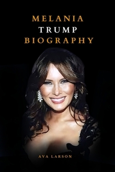 Paperback Melania Trump Biography: The Untold Story of Scrutiny, Loyalty and Politics Book