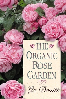Paperback The Organic Rose Garden Book