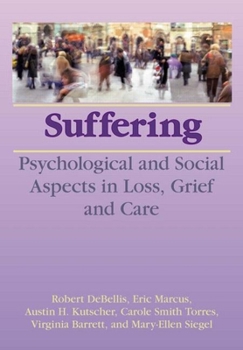 Hardcover Suffering: Psychological and Social Aspects in Loss, Grief, and Care Book