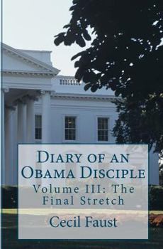 Paperback Diary of an Obama Disciple: Volume III: The Final Stretch Book