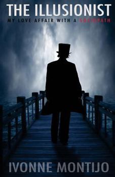 Paperback The Illusionist: My Love Affair With A Sociopath Book