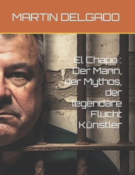 Paperback El Chapo: Der Mann, der Mythos, der legendäre Flucht Künstler [German] Book