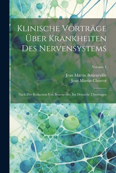 Paperback Klinische Vorträge Über Krankheiten Des Nervensystems: Nach Der Redaction Von Bourneville, Ins Deutsche Übertragen; Volume 1 [German] Book