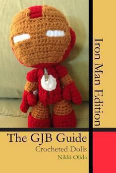 Paperback The GJB Guide: Crocheted Dolls [Iron Man Edition] Book