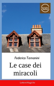 Paperback Le case dei miracoli: Storie di un Piemonte perduto e un po' magico [Italian] Book