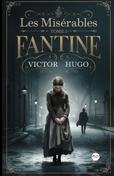 Les Misérables Tome I: Fantine (French Edition)