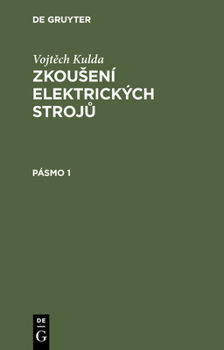 Hardcover Vojtěch Kulda: Zkousení Elektrických Strojů. Pásmo 1 [Czech] Book