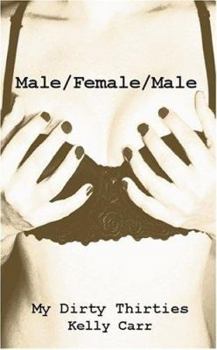 Paperback My Dirty Thirties: Male/Female/Male Book