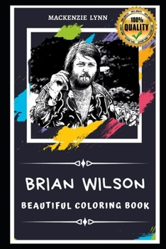 Brian Wilson Beautiful Coloring Book: Stress Relieving Adult Coloring Book for All Ages