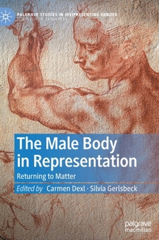 Hardcover The Male Body in Representation: Returning to Matter Book