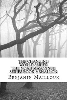 Paperback The Changing World Series: The Noah Mason Sub Series Book 2: Shallon Book