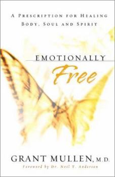 Paperback Emotionally Free: A Prescription for Healing Body, Soul and Spirit Book