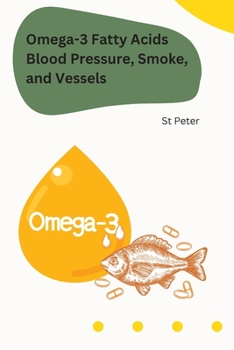 Paperback Omega-3 Fatty Acids Blood Pressure, Smoke, and Vessels [Large Print] Book