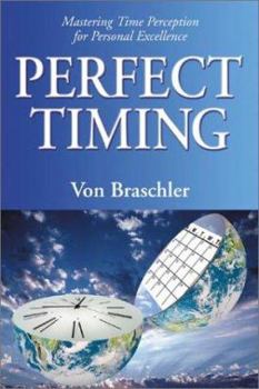 Paperback Perfect Timing: Mastering Time Perception for Personal Excellence Book