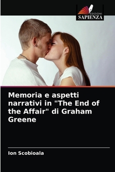 Paperback Memoria e aspetti narrativi in "The End of the Affair" di Graham Greene [Italian] Book