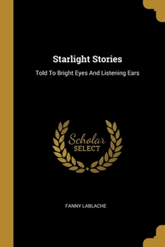 Paperback Starlight Stories: Told To Bright Eyes And Listening Ears Book
