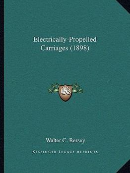 Paperback Electrically-Propelled Carriages (1898) Book