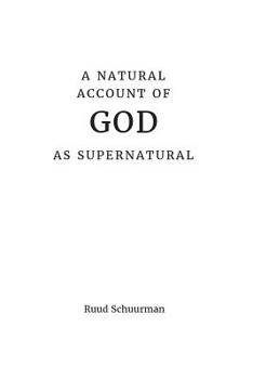 Paperback A Natural Account of God as Supernatural Book