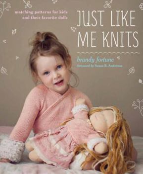 Paperback Just Like Me Knits: Matching Patterns for Kids and Their Favorite Dolls Book