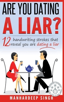 Paperback Are You Dating a Liar?: 12 Handwriting Strokes that Reveal You are Dating a Liar Book