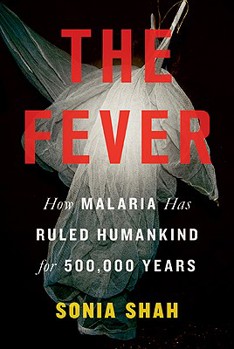 Hardcover The Fever: How Malaria Has Ruled Humankind for 500,000 Years Book