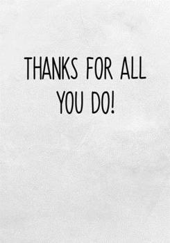 Thanks For All You Do!: Task Planning To Do List & Lined Notebook (Curse Word Gifts For Coworkers)