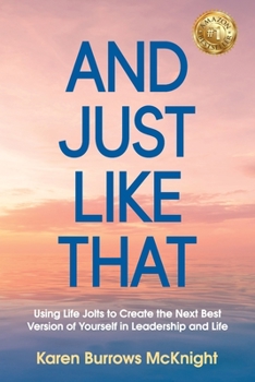 Paperback And Just Like That: Using Life Jolts to Create the Next Best Version of Yourself in Leadership and Life Book