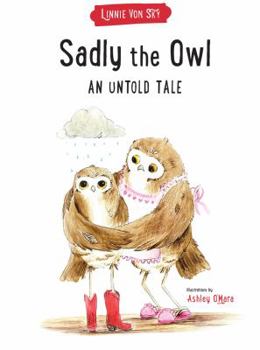 Hardcover Sadly the Owl: An Untold Tale Book