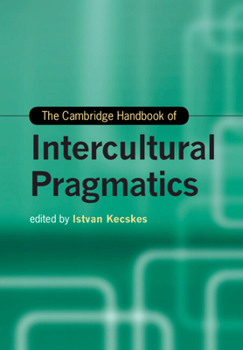 Paperback The Cambridge Handbook of Intercultural Pragmatics Book