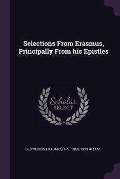 Paperback Selections From Erasmus, Principally From his Epistles Book