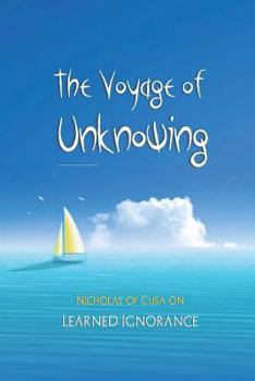 Paperback The Voyage of Unknowing: Nicholas of Cusa on Learned Ignorance Book