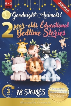 Goodnight Animals: 2-Year-Old's Educational Bedtime Stories with Premium Illustrations: Fun Animal Actions to Enchant and Engage Toddlers