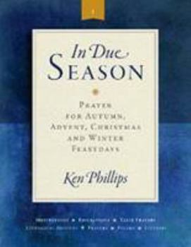 Paperback In Due Season: Prayer for Advent, Christmas, and Winter Feastdays Book