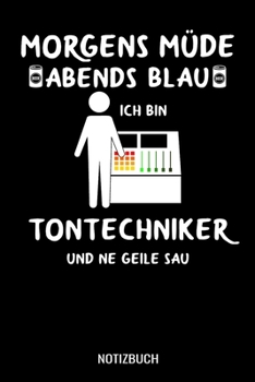 Paperback Morgens M?de abends blau ich bin Tontechniker und ne geile Sau: A5 Monatsplaner 120 Seiten mit Spalten f?r Monatsziele, Termine, Veranstaltungen, Noti [German] Book