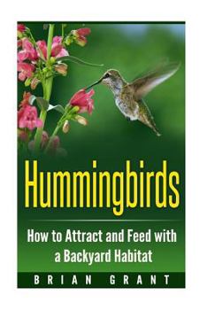 Paperback Hummingbirds: How to Attract and Feed with a Backyard Habitat Book